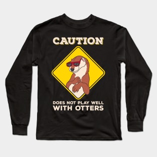 Caution: Does Not Play Well With Otters Funny Pun Long Sleeve T-Shirt